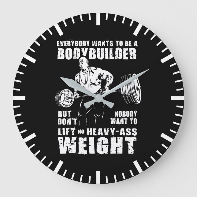 Everybody Wants To Be A Bodybuilder - Gym Workout Large Clock (Front)