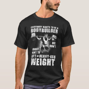 Everybody Wants To Be A Bodybuilder - Ronnie Gym T-Shirt