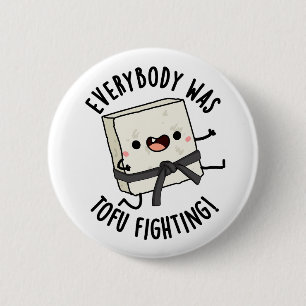 Everybody Was Tofu Fighting Funny Food Pun 2 Inch Round Button