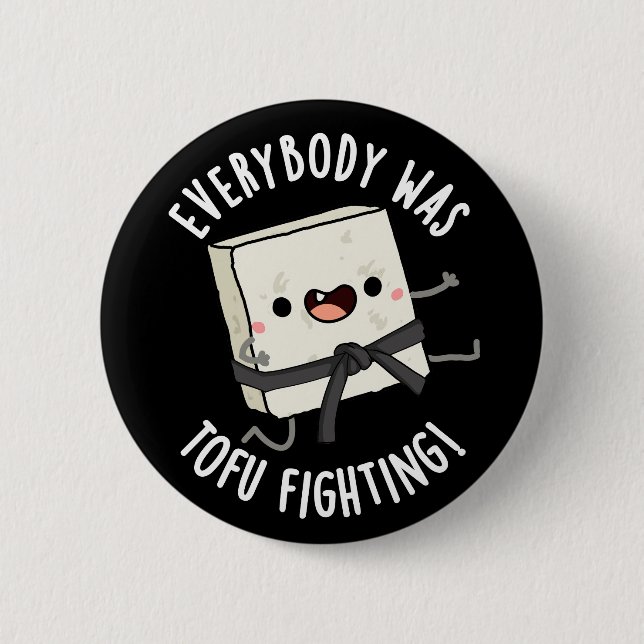 Everybody Was Tofu Fighting Funny Food Pun Dark BG 2 Inch Round Button (Front)