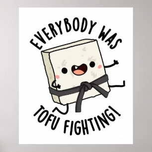 Everybody Was Tofu Fighting Funny Food Pun  Poster