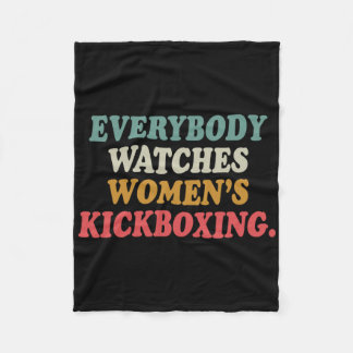 Everybody Watches Women's Kickboxing  Fleece Blanket