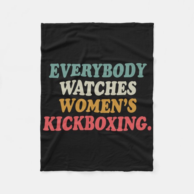 Everybody Watches Women's Kickboxing  Fleece Blanket (Front)