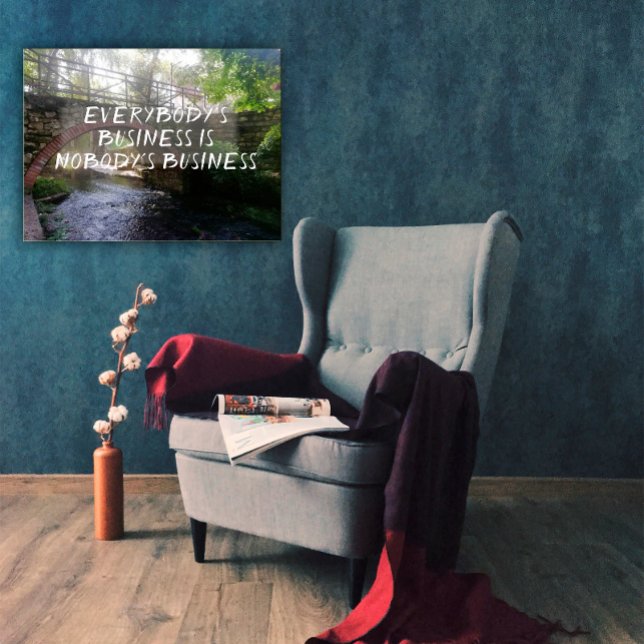 Everybody's business proverb bridge  poster (Creator Uploaded)
