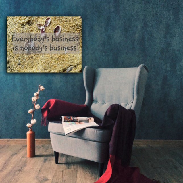 Everybody's business wisdom saying poster (Creator Uploaded)