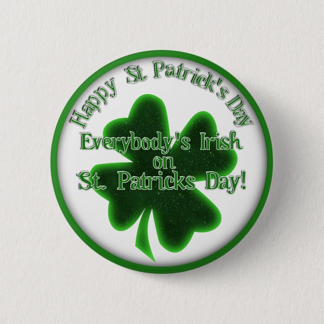 ♣ Everybody's Irish on St. Patrick's Day! ♣ 2 Inch Round Button (Front)