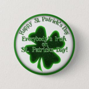 ♣ Everybody's Irish on St. Patrick's Day! ♣ 2 Inch Round Button