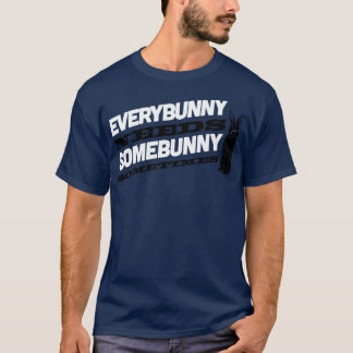 Everybunny needs somebunny 3 T-Shirt
