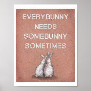 Everybunny Needs Somebunny Sometimes Print