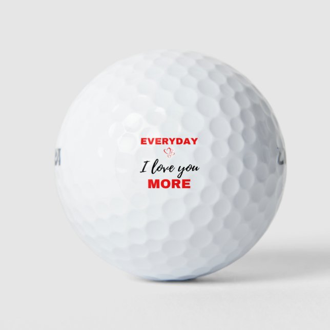 Everyday I Love You More Black Golf Balls (Front)