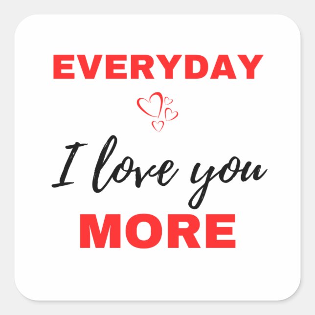 Everyday I Love You More Black Square Sticker (Front)
