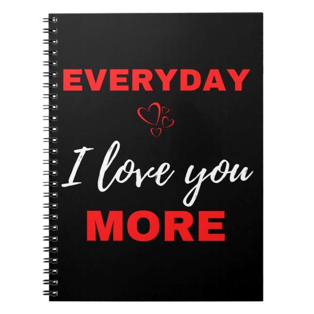 Everyday I Love You More Notebook (Front)