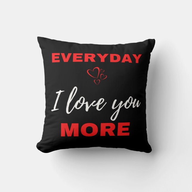 Everyday I Love You More Throw Pillow (Front)