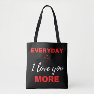 Everyday I Love You More Tote Bag