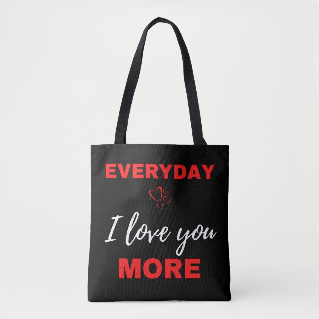 Everyday I Love You More Tote Bag (Front)