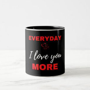 Everyday I Love You More Two-Tone Coffee Mug