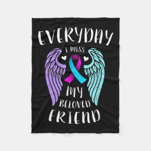 Everyday I Miss My Beloved Friend - Suicide Awaren Fleece Blanket