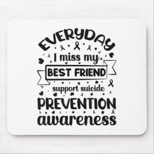 Everyday I Miss My Best Friend Support Suicide Pre Mouse Pad