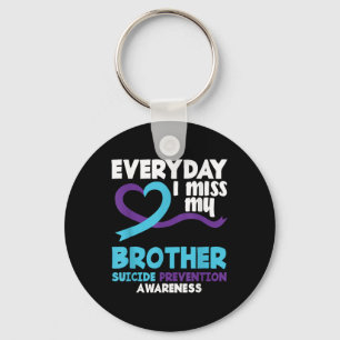 Everyday I Miss My Brother Suicide Prevention Awar Keychain