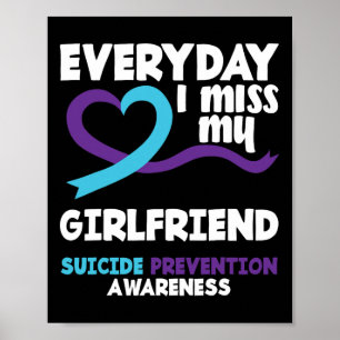 Everyday I Miss My Girlfriend Suicide Prevention A Poster
