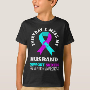 Everyday I Miss My Husband Support Suicide Awarene T-Shirt
