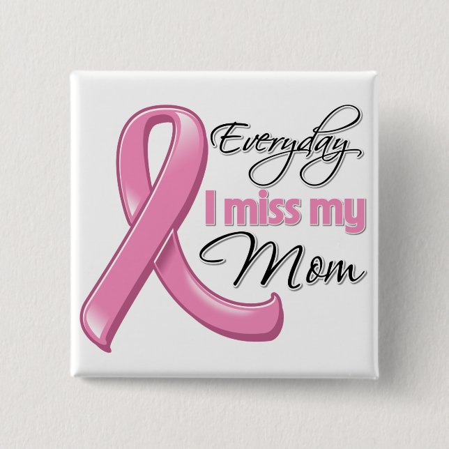 Everyday I Miss My Mom Breast Cancer 2 Inch Square Button (Front)