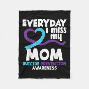 Everyday I Miss My Mom Suicide Prevention Awarenes Fleece Blanket
