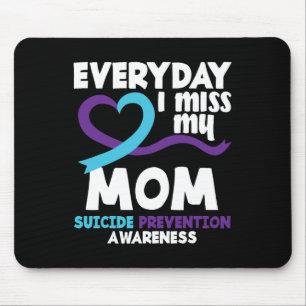 Everyday I Miss My Mom Suicide Prevention Awarenes Mouse Pad