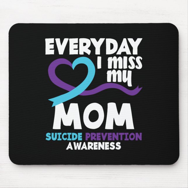 Everyday I Miss My Mom Suicide Prevention Awarenes Mouse Pad (Front)