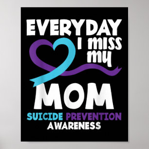 Everyday I Miss My Mom Suicide Prevention Awarenes Poster