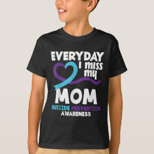 Everyday I Miss My Mom Suicide Prevention Awarenes T-Shirt