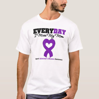 Everyday I miss My Mom support alzheimer's Disease T-Shirt