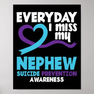 Everyday I Miss My Nephew Suicide Prevention Aware Poster