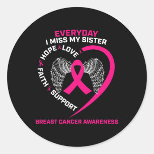 Everyday I Miss My Sister Cute Pink Breast Cancer  Classic Round Sticker