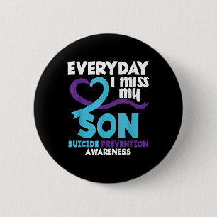 Everyday I Miss My Son Suicide Prevention Awarenes 2 Inch Round Button