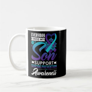 Everyday I Miss My Son Suicide Prevention Awarenes Coffee Mug