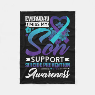 Everyday I Miss My Son Suicide Prevention Awarenes Fleece Blanket