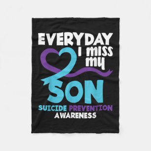 Everyday I Miss My Son Suicide Prevention Awarenes Fleece Blanket