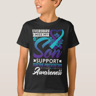 Everyday I Miss My Son Suicide Prevention Awarenes T-Shirt