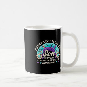 Everyday I Miss My Son Support Suicide Prevention  Coffee Mug