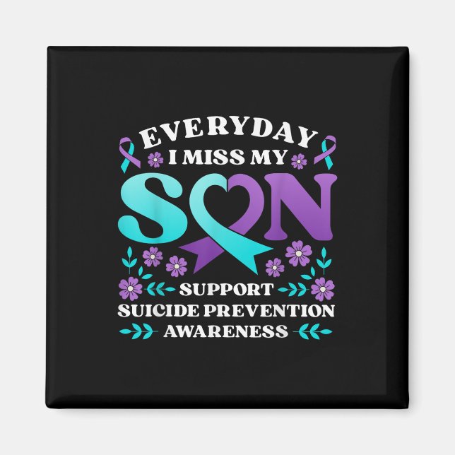 Everyday I Miss My Son Support Suicide Prevention  Magnet (Front)