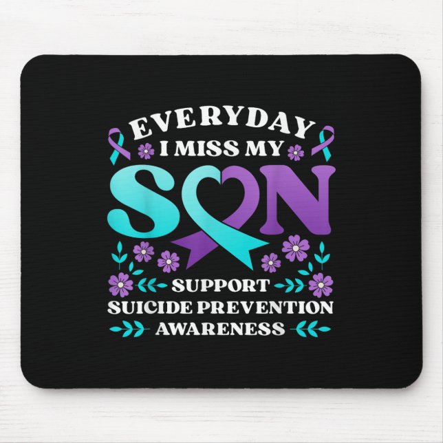 Everyday I Miss My Son Support Suicide Prevention  Mouse Pad (Front)