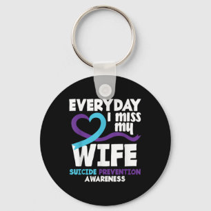 Everyday I Miss My Wife Suicide Prevention Awarene Keychain