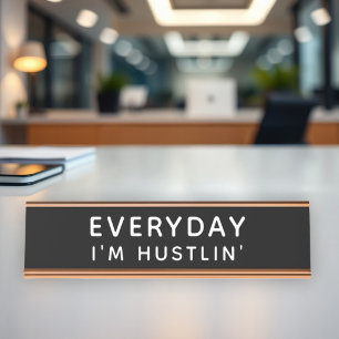 Everyday I'm Hustlin' Desk Name Plate
