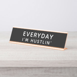 Everyday I'm Hustlin' Desk Name Plate