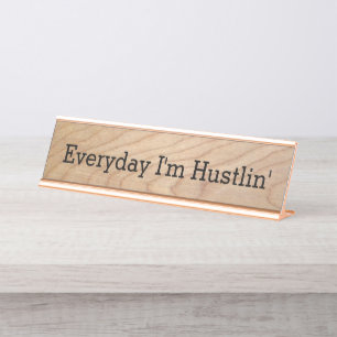 Everyday I'm Hustlin Funny Office Novelty Desk Name Plate