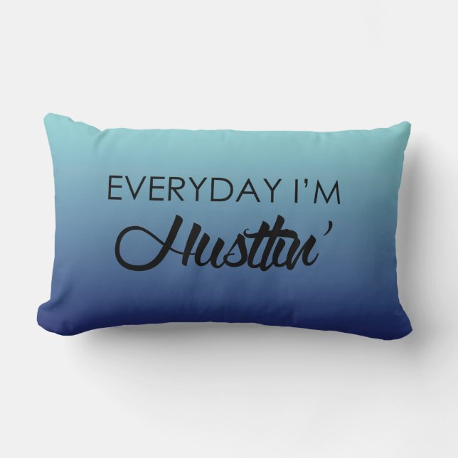 Everyday I'm Hustlin' Lumbar Pillow (Front)