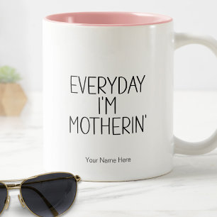 Everyday I'm Motherin' Funny Humorus            Two-Tone Coffee Mug