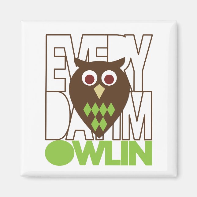 Everyday I'm Owling Magnet (Front)