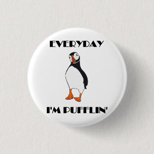 Everyday I'm Pufflin Puffin Bird 1 Inch Round Button
